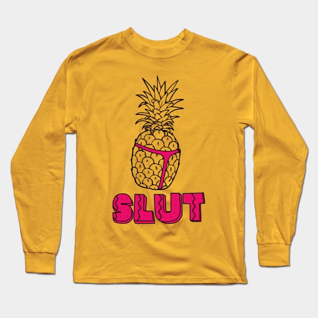 Pineapple Slut Long Sleeve T-Shirt by Lasso Print